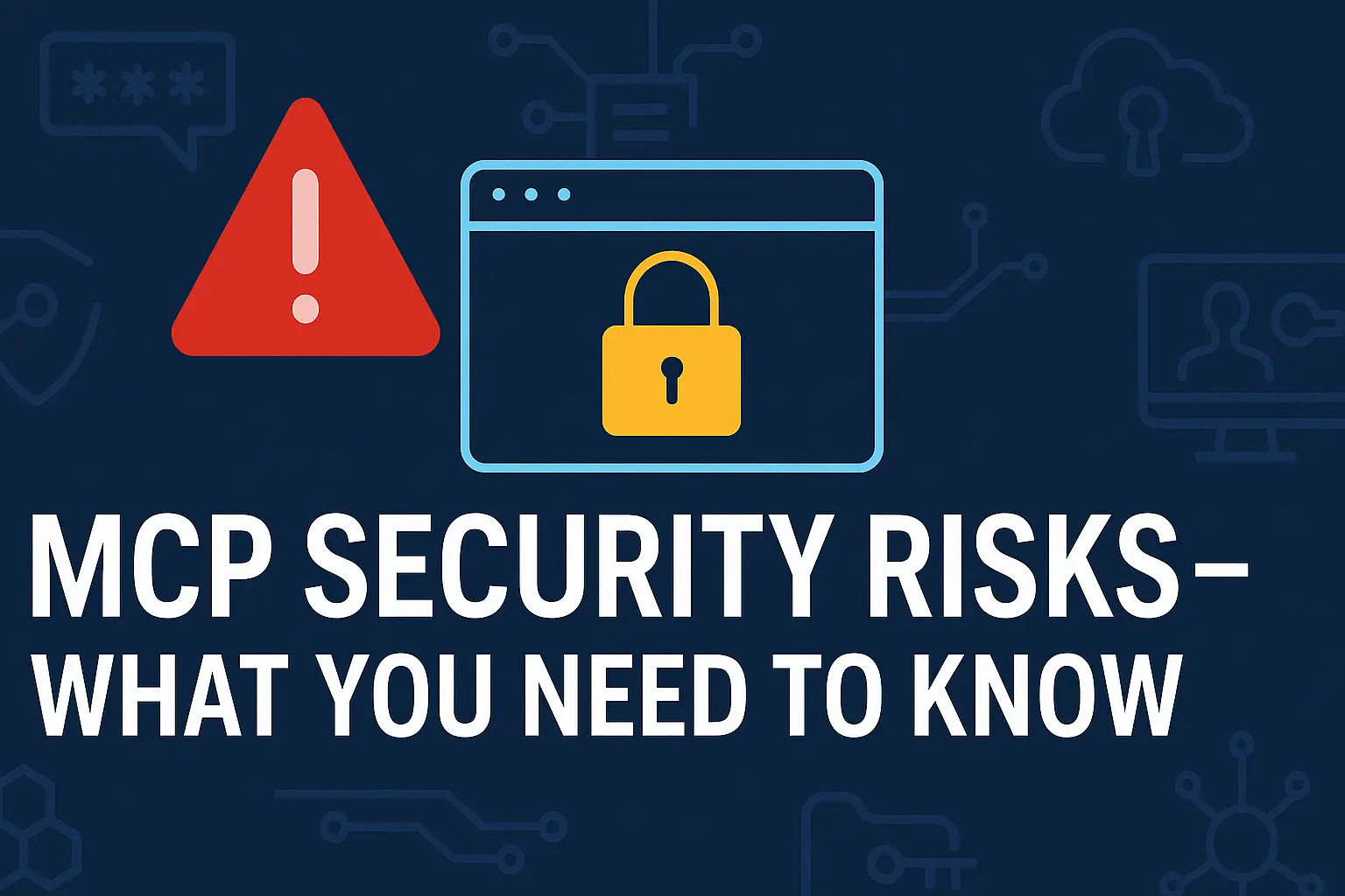 MCP Security Risks: What You Need to Know